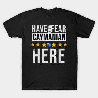 Have No Fear The Caymanian Is Here - Gift for Caymanian From Cayman Islands T-Shirt